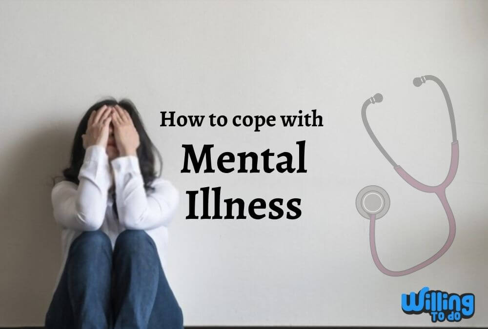 how-to-cope-with-mental-illness-willing-to-do